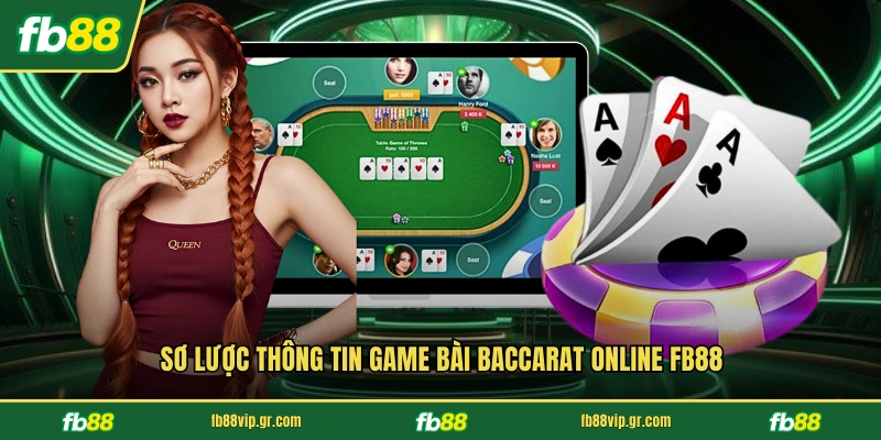 Baccarat Online FB88 - Sân Chơi Bài Quốc Tế Uy Tín Nhất Sơ lược thông tin game bài Baccarat Online FB88
