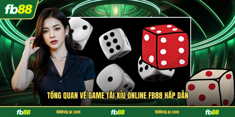 Tài Xỉu Online FB88 - Trải Nghiệm Cá Cược Đỉnh Cao Nhất Tổng quan về game Tài Xỉu Online FB88 hấp dẫn