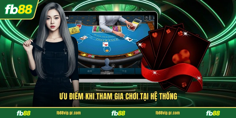 Baccarat Online FB88 - Sân Chơi Bài Quốc Tế Uy Tín Nhất Ưu điểm khi tham gia chơi tại hệ thống