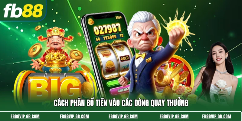 Cách phân bổ tiền vào các dòng quay thưởng